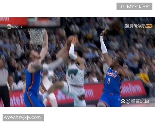 雷霆与灰熊第五场精彩对决全场录像回放及精彩瞬间分析 雷霆与灰熊第五场精彩对决全场录像回放及精彩瞬间分析